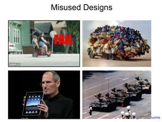 Misused Designs