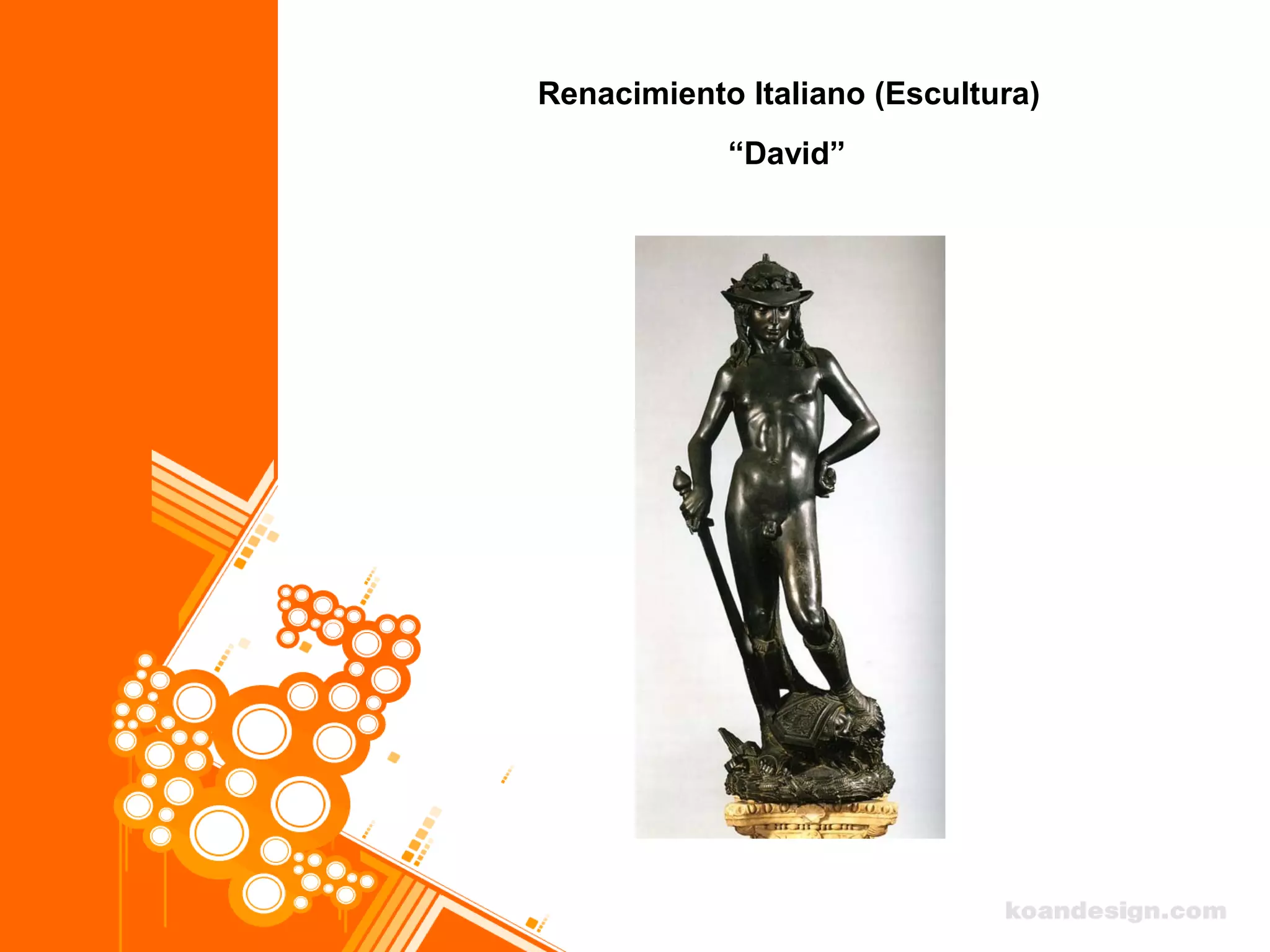 Renacimiento Italiano (Escultura)
“David”
 