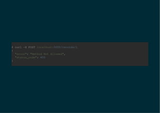$ curl -X POST localhost:5000/records/1
{
"error": "Method Not Allowed",
"status_code": 405
}
 