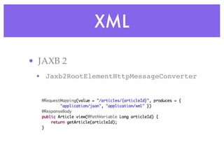 XML
• JAXB 2
• Jaxb2RootElementHttpMessageConverter
 