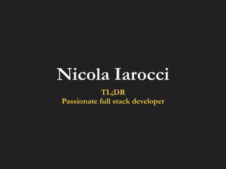 Nicola Iarocci
TL;DR
Passionate full stack developer

 