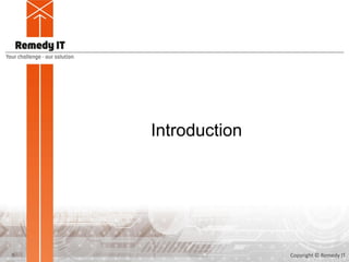 Introduction
5 Copyright © Remedy IT
 