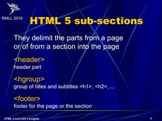 XHTML 5 : for connexion with XML The most important : Use tags with rational method 