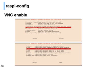 raspi-config
VNC enable
86
 