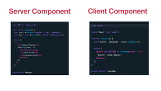 Server Component Client Component
 