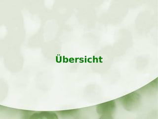 Übersicht
 