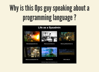 3/27/2019 Be pinched by a cRUSTacean to prevent programming errors !
localhost:8000/rust/?print-pdf#/ 6/49
Why is this Ops guy speaking about aWhy is this Ops guy speaking about a
programming language ?programming language ?
 