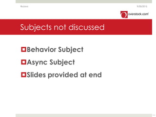 Subjects not discussed
Behavior Subject
Async Subject
Slides provided at end
9/30/2015RxJava
111
 
