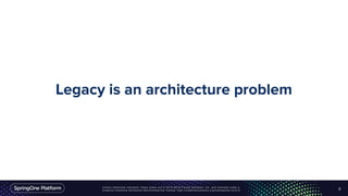 Unless otherwise indicated, these slides are © 2013-2016 Pivotal Software, Inc. and licensed under a
Creative Commons Attribution-NonCommercial license: http://creativecommons.org/licenses/by-nc/3.0/
Legacy is an architecture problem
5
 
