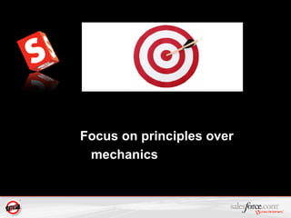 Focus on principles over mechanics 