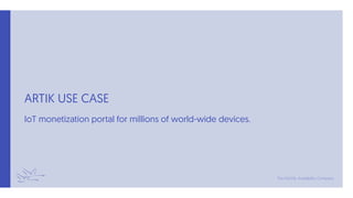 ARTIK USE CASE
IoT monetization portal for millions of world-wide devices.
 