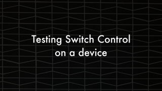 Testing Switch Control
on a device
 
