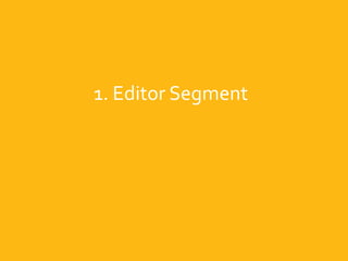 1. Editor Segment
 
