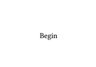 Begin
 