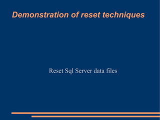 Demonstration of reset techniques Reset Sql Server data files 
