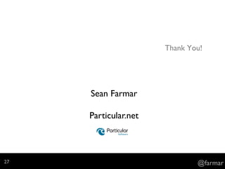 Thank You!
Sean Farmar
Particular.net
@farmar27
 