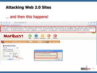 Attacking Web 2.0 Sites

… and then this happens!




                           18
 