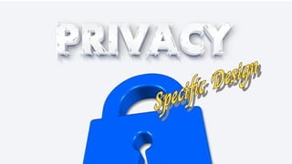 Privacy Design
 