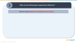 3 What are the testing types supported by Selenium?
Selenium supports Regression testing and Functional testing
 