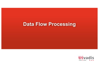 Data Flow Processing
 