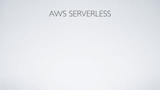 AWS SERVERLESS
 