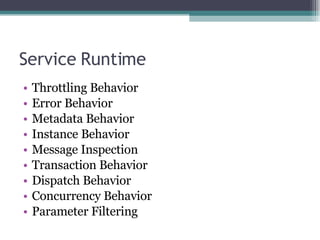 Service Runtime Throttling Behavior Error Behavior Metadata Behavior Instance Behavior Message Inspection Transaction Behavior Dispatch Behavior Concurrency Behavior Parameter Filtering 