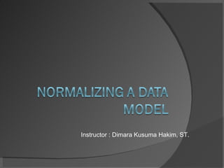 Instructor : Dimara Kusuma Hakim, ST. 