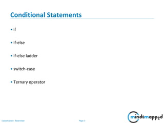 Page 3Classification: Restricted
Conditional Statements
• if
• if-else
• if-else ladder
• switch-case
• Ternary operator
 