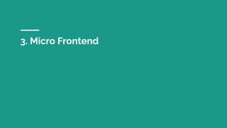 3. Micro Frontend
 