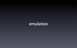 emulation
 