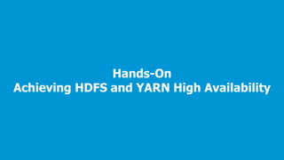www.edureka.co/hadoop-admin
Hands-On
Achieving HDFS and YARN High Availability
 