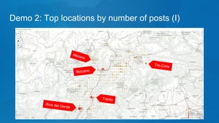 Demo 2: Top locations by number of posts (I)
Riva del Garda
Trento
Bolzano
Tre Cime
Merano
 