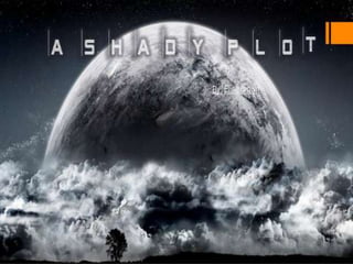 Shady plot ppt 