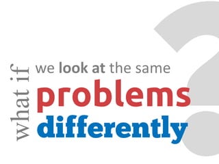 whatif
problems
we look at the same
 