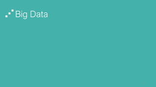Big Data
47
 