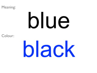Meaning:




Colour:
           blue
           black
 