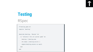 Testing
RSpec
 