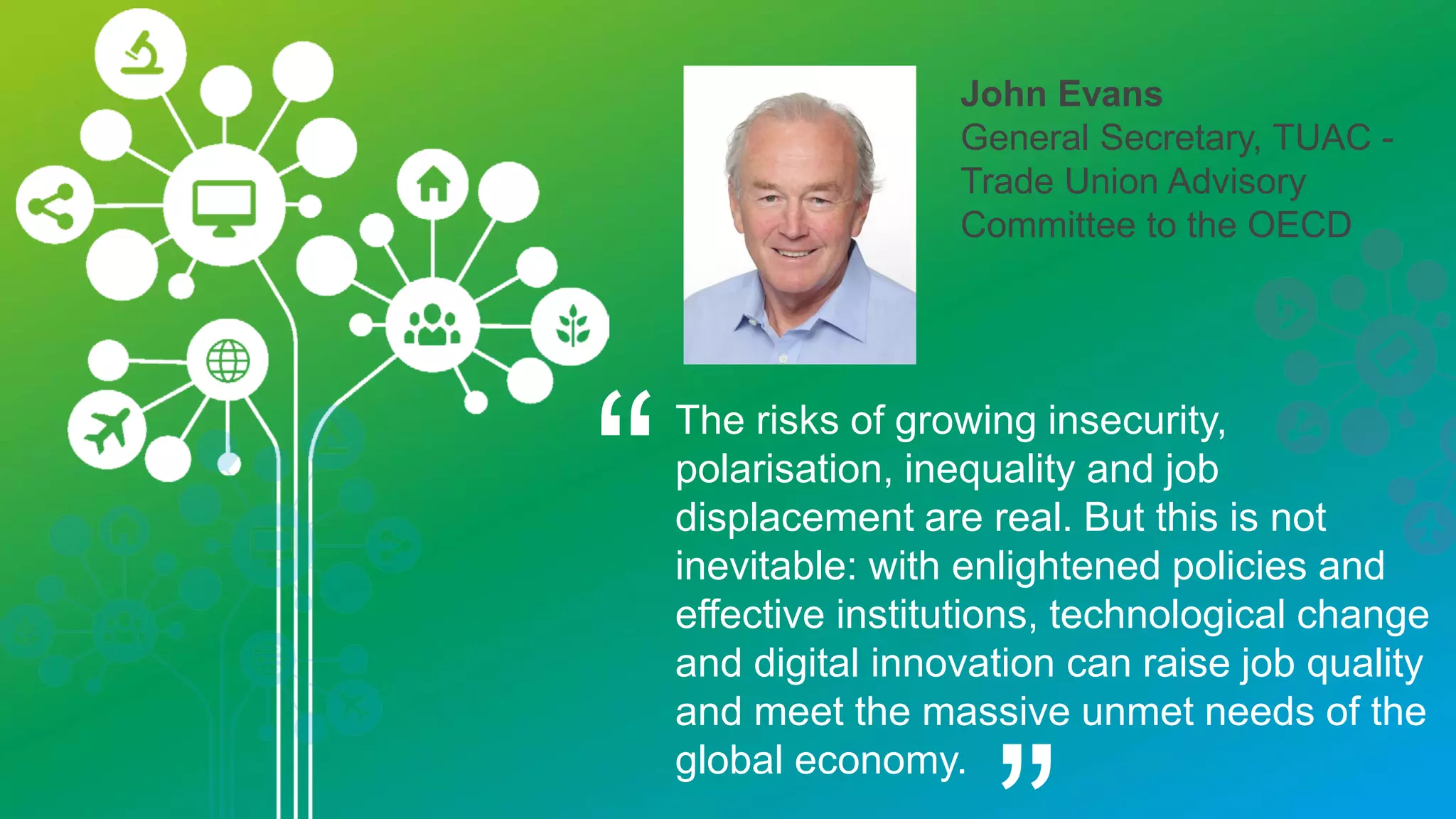 Brent Wilton
Director of Global Workplace Rights, Coca-Cola
“For better or for worse, work is likely to
be more flexible, temporary and
dispersed.
 