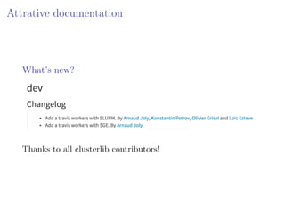Attrative documentation
What’s new?
Thanks to all clusterlib contributors!
 