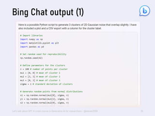 Let's talk about GPT: A crash course in Generative AI for researchers - @steven2358 35
Bing Chat output (1)
 
