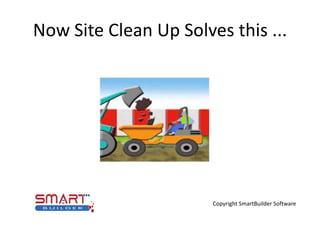 Now Site Clean Up Solves this ...              Copyright SmartBuilder Software 