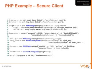PHP Example – Secure Client


1.$rec_cert = ws_get_cert_from_file("../keys/bob_cert.cert");
2.$pvt_key = ws_get_key_from_file("../keys/alice_key.pem");
3.
4.$reqMessage = new WSMessage($reqPayloadString, array("to"=>
5.    "http://localhost/samples/security/encryption/encrypt_service.php",
6.    "action" => "http://php.axis2.org/samples/echoString"));
7.
8.$sec_array = array("encrypt"=>TRUE, "algorithmSuite" => "Basic256Rsa15",
9.                       "securityTokenReference" => "IssuerSerial");
10.
11.$policy = new WSPolicy(array("security"=>$sec_array));
12.$sec_token = new WSSecurityToken(array("privateKey" => $pvt_key,
13.                                       "receiverCertificate" => $rec_cert));
14.
15.$client = new WSClient(array("useWSA" => TRUE, "policy" => $policy,
16.                             "securityToken" => $sec_token));
17.
18.$resMessage = $client->request($reqMessage);
19.
20.printf("Response = %s n", $resMessage->str);
 