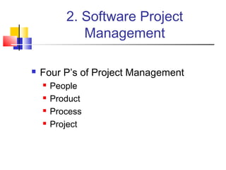 2. Software Project
Management


Four P’s of Project Management





People
Product
Process
Project

 