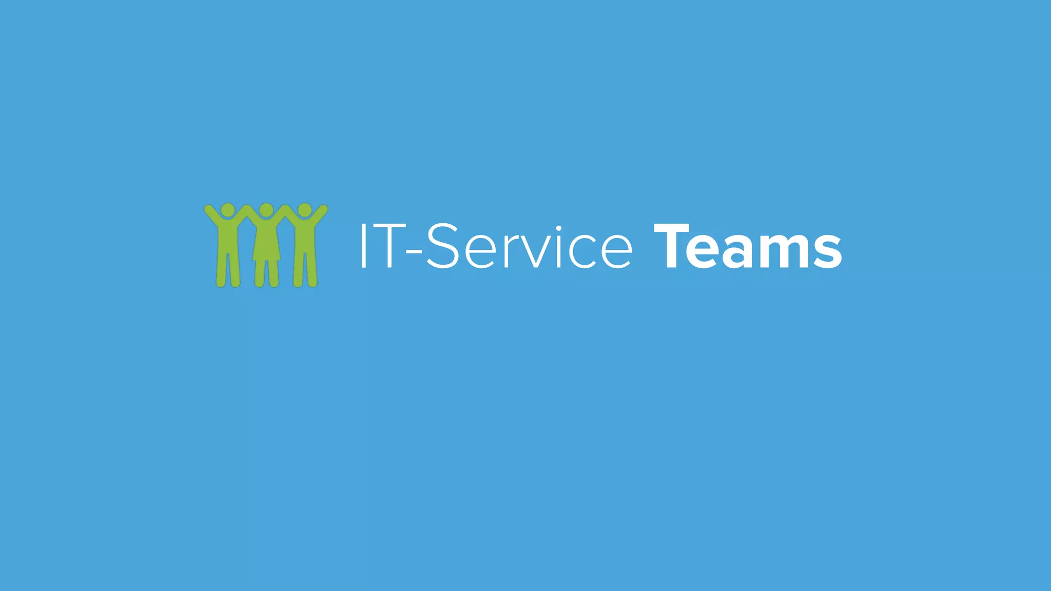 IT-Service Teams
 