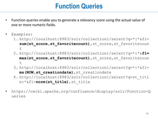 48
Stats query
• http://localhost:8983/solr/collection1/select?q=*:*&rows=0&
stats=true&stats.field=st_creationdate
 