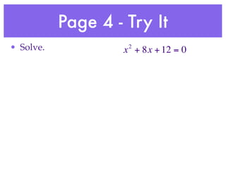 Page 4 - Try It
• Solve.            2
                   x + 8x + 12 = 0
 