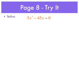 Page 8 - Try It
• Solve.       3
             5x − 45x = 0
 