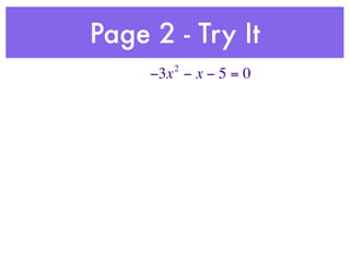 Page 2 - Try It
        2
     −3x − x − 5 = 0
 