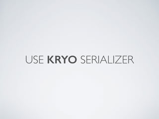 USE KRYO SERIALIZER
 
