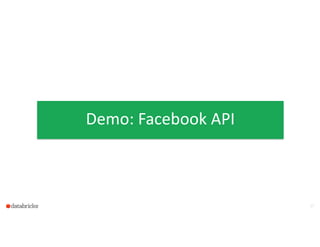 27
Demo:  Facebook  API
 